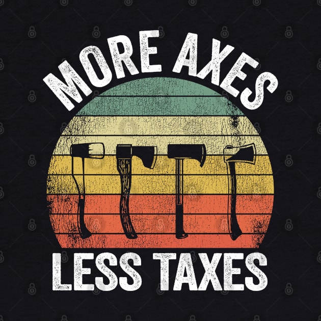 More Axes Less Taxes Axe Throwing Gift Funny by Kuehni